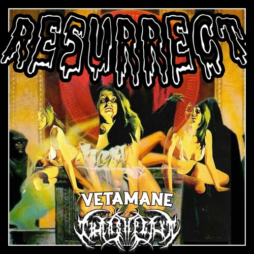 RESURRECT w/ VETAMANE