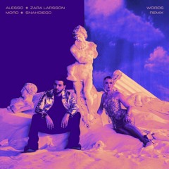 Alesso - Words (Feat. Zara Larsson) (Moro, SnakDiego Remix)