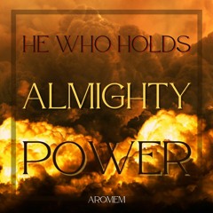 He Who Holds Almighty Power