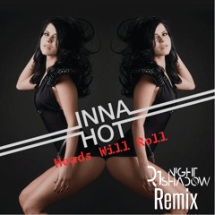 Inna - Hot heads will roll (Nightshadow Remix-Mashup)