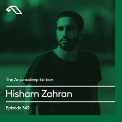 The Anjunadeep Edition 349 with Hisham Zahran