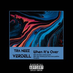 Tra Neez - When It’s Over (Feat. Verdell)