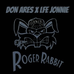 ROGER RABBIT FT LFE JONNIE (PROD. DON ARES)