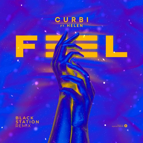 Curbi Ft. Helen - Feel (Black Station Remix)