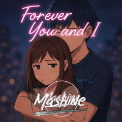 Forever You And I