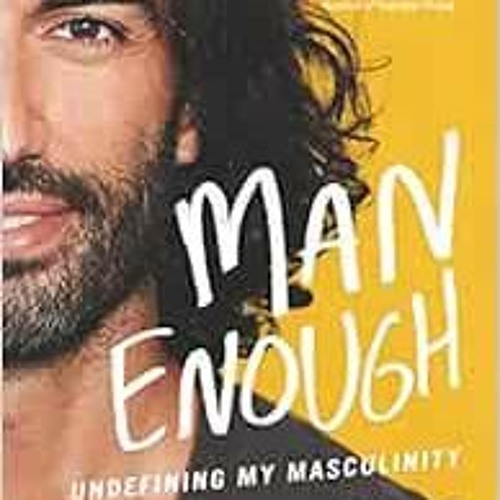 Access [PDF EBOOK EPUB KINDLE] Man Enough: Undefining My Masculinity by Justin Baldoni 📪