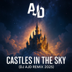 Dj Ajd - Castles in the sky (Dj Ajd remix 2025)