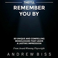 READ [KINDLE PDF EBOOK EPUB] Monologues They’ll Remember You By: 80 Unique and Compel