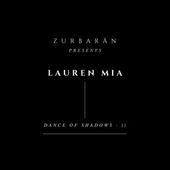 Zurbarån presents - Lauren Mia - Dance Of Shadows • II