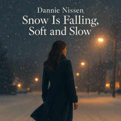 Snow Is Falling, Soft and Slow