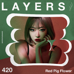 LAYER #420 | Red Pig Flower