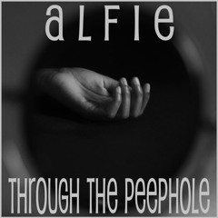 Alfie - Through The Peephole