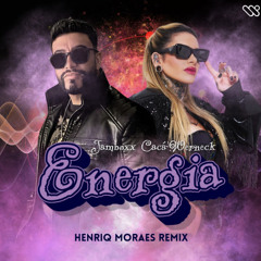 Jamboxx, Cacá Werneck - Energia (HenriqMoraes Remix)  FREE DOWNLOAD