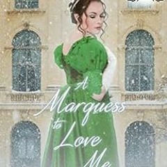 [VIEW] PDF EBOOK EPUB KINDLE A Marquess to Love Me: A Historical Regency Romance Nove