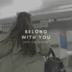 Ouida - Belong With You (ft JyellowL)