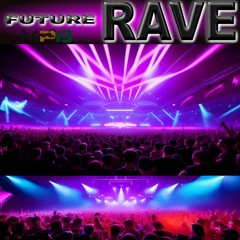 FUTURE RAVE (EDM Electronic Dance)
