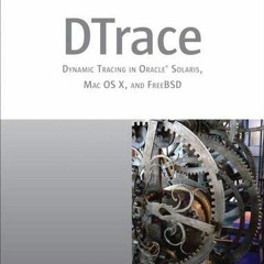 [Download] KINDLE 📕 DTrace: Dynamic Tracing in Oracle Solaris, Mac OS X and FreeBSD