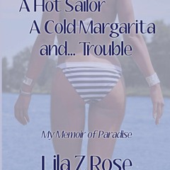 PDF_  A Hot Sailor, A Cold Margarita, and... Trouble: My Memoir of Paradise