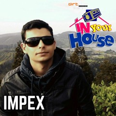 Dirtbox Recordings Presents "In Your House" 023- IMPEX