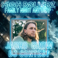 High Rollerz: Family night Antwerp - Jabro Grow contest mix