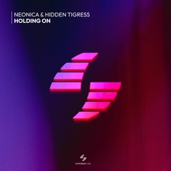 Neonica & Hidden Tigress - Holding On (Original Mix) - Preview