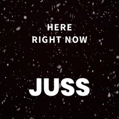 Juss - Here Right Now