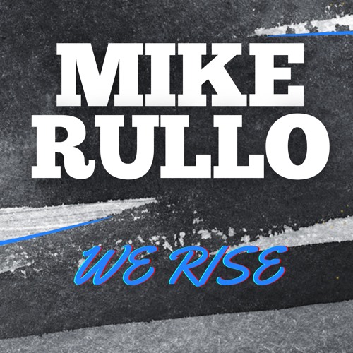 Mike Rullow Stream WE RISE by Mike Rullo | Listen online for free on SoundCloud