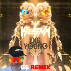 DIE YOUNG (G$ UPTEMPO REMIX)