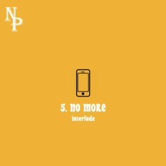NO MORE (interlude)