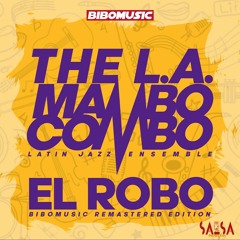El Robo (Instrumental Version) - The L.A. Mambo Combo Latin Jazz Ensemble