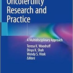 [DOWNLOAD] PDF 💘 Textbook of Oncofertility Research and Practice: A Multidisciplinar