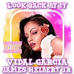 Look Back at It Featuring Vidal Garcia (Produced by Legion Beats)