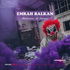 Emrah Balkan - Moments of Danger (Original Mix) [Underground Roof Records]