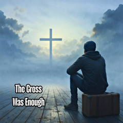The Cross Was Enough