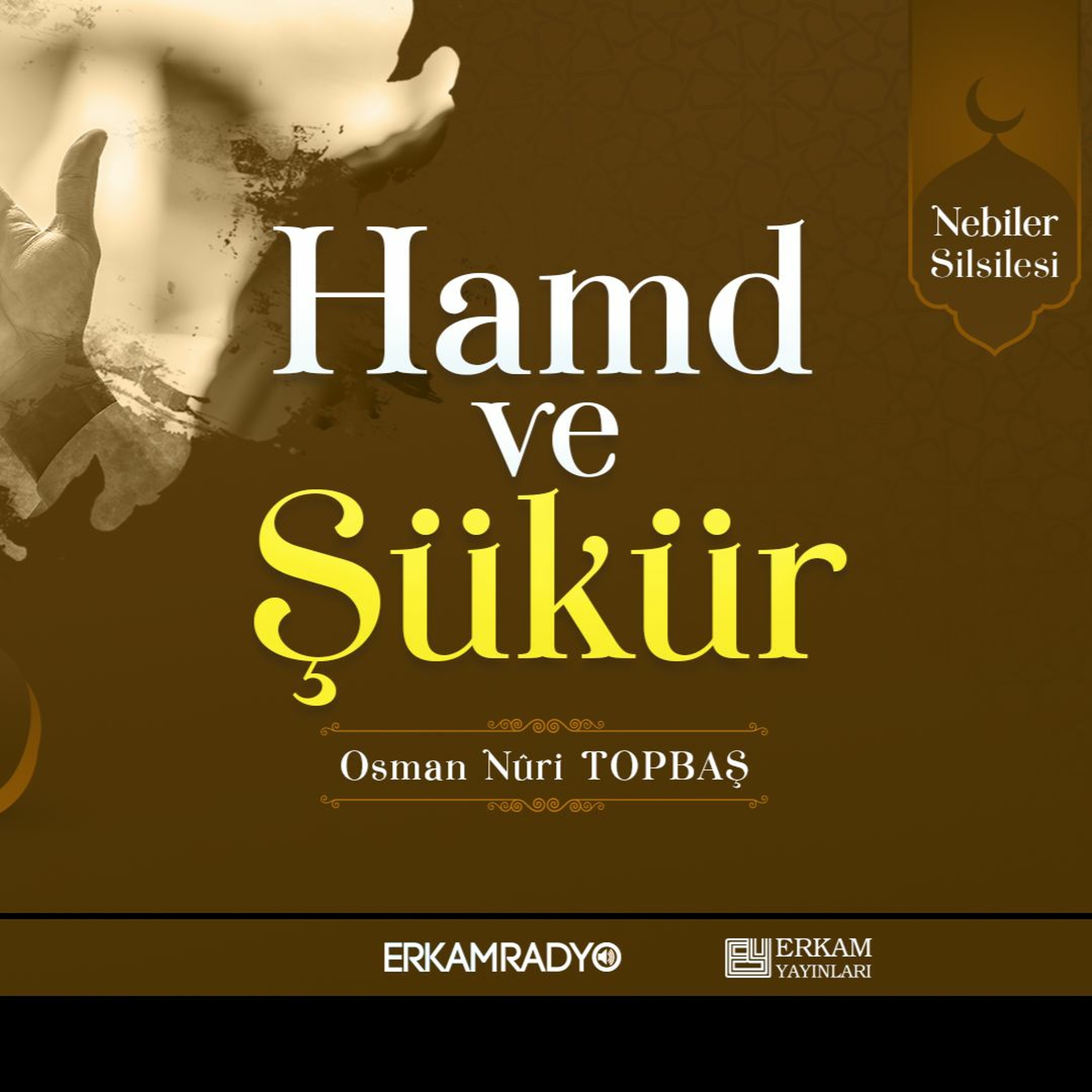 Hamd ve Şükür (Nebiler Silsilesi 36 - Sesli Kitap) - Osman Nuri Topbaş