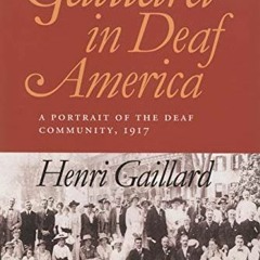 [Access] [EBOOK EPUB KINDLE PDF] Gaillard in Deaf America: A Portrait of the Deaf Com