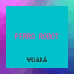 Vualá - PERRO ROBOT
