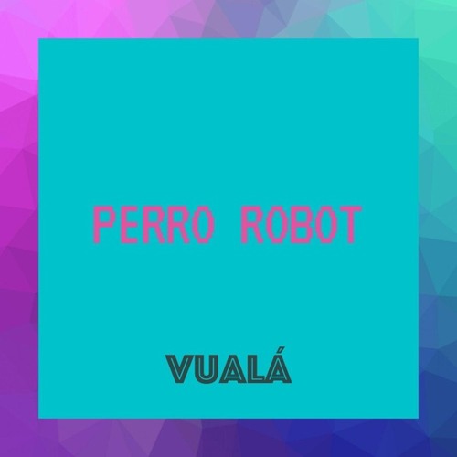 Vualá - PERRO ROBOT