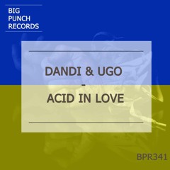 Dandi & Ugo - Acid In Love - original mix (OUT NOW)