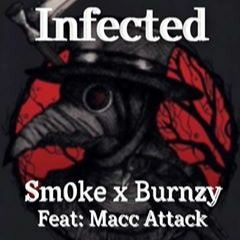 Infected By Sm0ke x Burnz Feat: Macc Attack