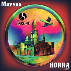 Mayyas - HORRA (Papa Barone E Zuccare Tribal Remix)