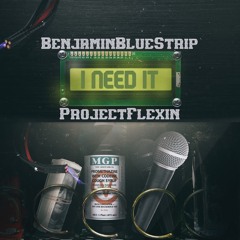 I NEED it ... (feat. Project Flexin)