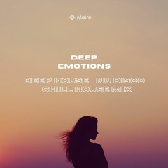 Deep Emotions 2022   Deep House • Nu Disco • Chill House Mix