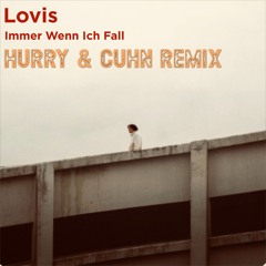 Lovis - Immer Wenn Ich Fall (Hurry & Cuhn Remix)