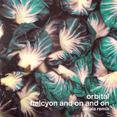 Orbital - Halcyon and On and On (Alcala Remix)
