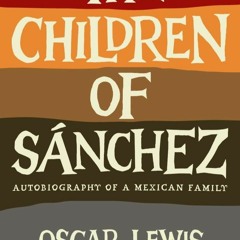 1⚡PDF❤ The Children of Sanchez: Autobiography of a Mexican Family