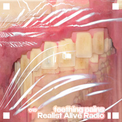 Realist Alive Radio 019: teething pains