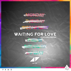 Avicii - Waiting For Love (COCORO Remix)