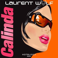Laurent Wolf - Calinda (Hotblood Remix)