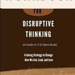 🥒EPUB & PDF Workbook For Disruptive Thinking (A Guide to T.D. Jakes Book) A Daring 🥒